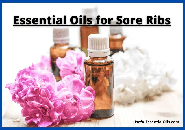 Essential Oils for Sore Ribs