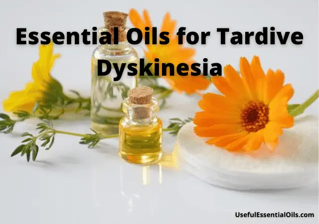 Essential Oils for Tardive Dyskinesia