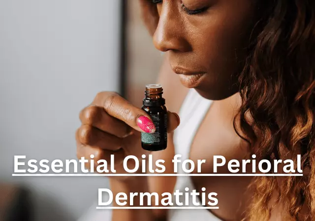 essential oils for perioral dermatitis