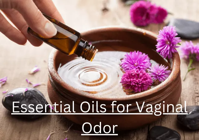 essential oils for vaginal odor